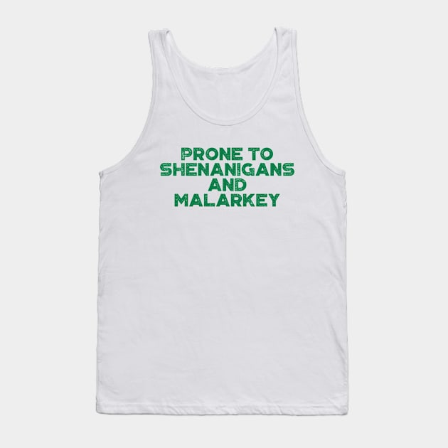 Prone To Shenanigans And Malarkey Funny St. Patrick's Day Tank Top by truffela